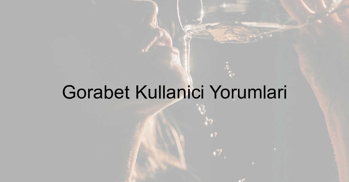 Gorabet kullanıcı yorumları